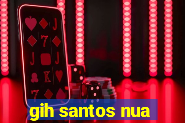gih santos nua
